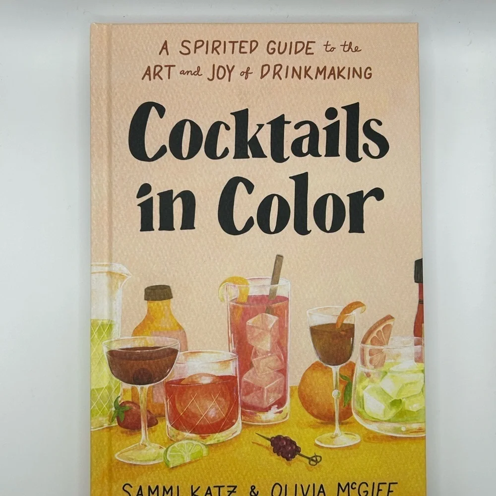 NEW Cocktails in Color Book - A Spirited Guide to the Art and Joy of Drinkmaking